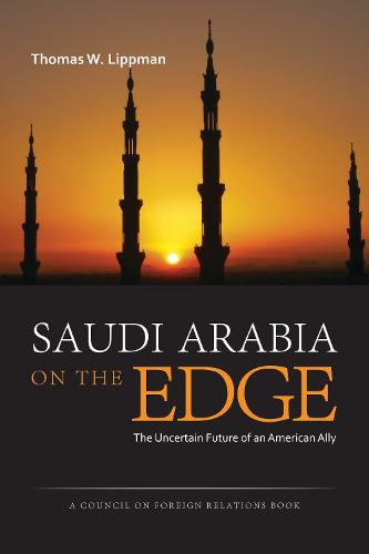 Saudi Arabia on the Edge: The Uncertain Future of an American Ally (Hardback)