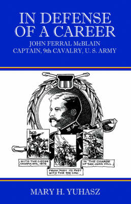 In Defense of a Career: John Ferral McBlain Captain, 9th Cavalry, U.S. Army (Paperback)