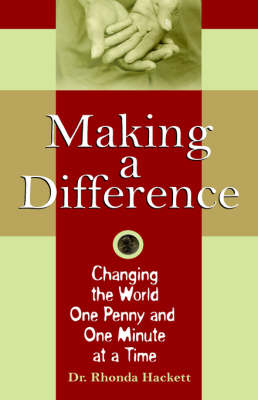 Making a Difference: Changing the World One Penny and One Minute at a Time (Paperback)