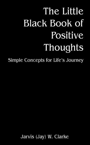 The Little Black Book of Positive Thoughts: Simple Concepts for Life's Journey (Paperback)