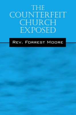 The Counterfeit Church Exposed (Paperback)
