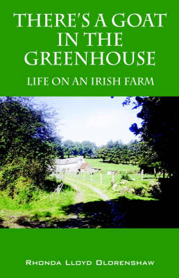There's a Goat in the Greenhouse: Life on an Irish Farm (Paperback)
