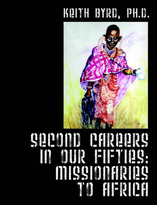 Second Careers in Our Fifties: Missionaries to Africa (Paperback)