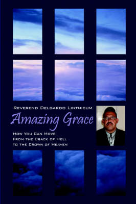 Amazing Grace: How You Can Move from the Crack of Hell to the Crown of Heaven (Paperback)