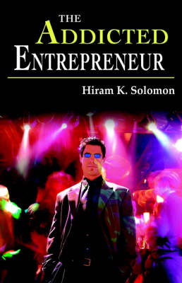 The Addicted Entrepreneur (Paperback)