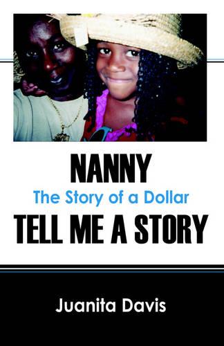 Nanny Tell Me a Story: The Story of a Dollar (Paperback)