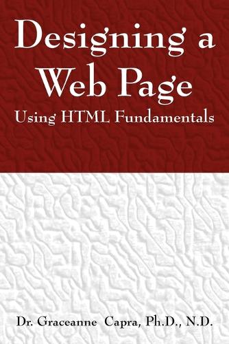 Designing a Webpage Using HTML Fundamentals (Paperback)