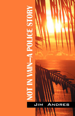Not in Vain - A Police Story (Paperback)