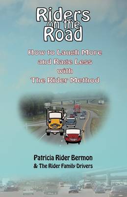 Riders on the Road: How to Laugh More and Rage Less with the Rider Method (Paperback)