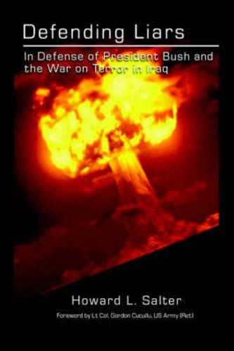 Defending Liars: In Defense of President Bush and the War on Terror in Iraq (Paperback)