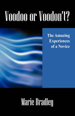 Voodoo or Voodon't? the Amazing Experiences of a Novice (Paperback)