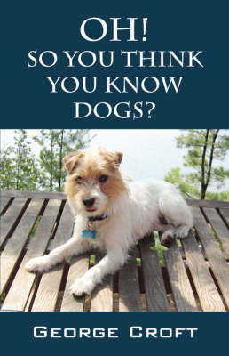Oh! So You Think You Know Dogs? (Paperback)