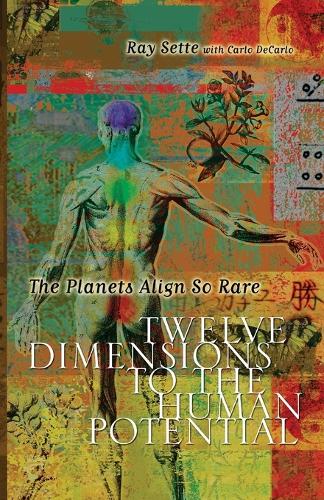 The Planets Align So Rare: Twelve Dimensions to the Human Potential (Paperback)