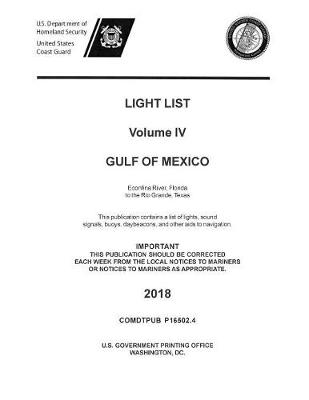 Light List Volume IV, 2018 - Gulf of Mexico: Econfina River, Florida to the Rio Grande, Texas - Light List (Paperback)