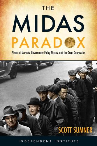 The Midas Paradox: A New Look at the Great Depression and Economic Instability (Hardback)