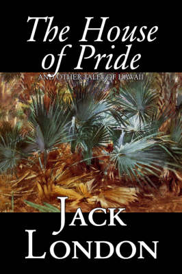 The House of Pride and Other Tales of Hawaii (Hardback)