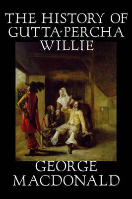 The History of Gutta-Percha Willie (Hardback)