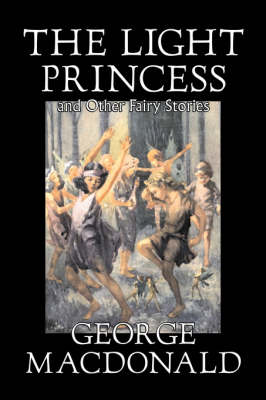 The Light Princess and Other Fairy Stories (Hardback)