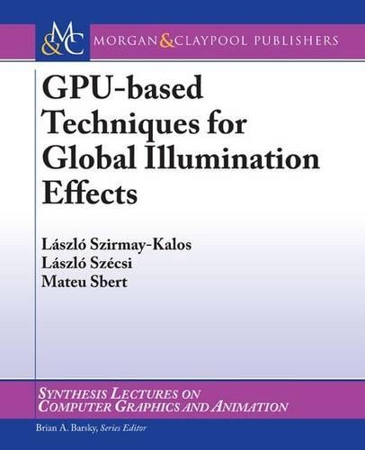 GPU-Based Techniques for Global Illumination Effects - Synthesis Lectures on Computer Graphics and Animation (Paperback)