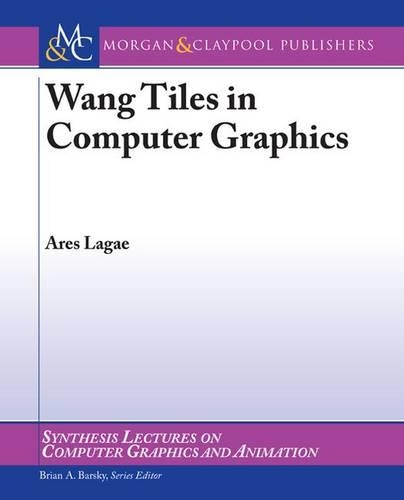 Wang Tiles in Computer Graphics - Synthesis Lectures on Computer Graphics and Animation (Paperback)