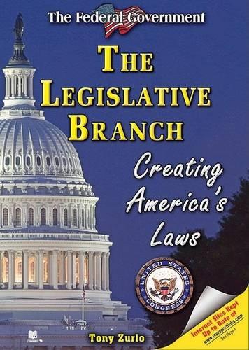 The Legislative Branch: Creating America's Laws - The Federal Government (Hardback)
