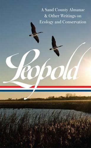 Aldo Leopold: A Sand County Almanac & Other Writings on Conservation and Ecology (LOA #238) (Hardback)