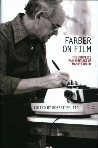 Farber On Film: The Complete Film Writings Of Manny Farber: A Library of America Special Publication (Paperback)