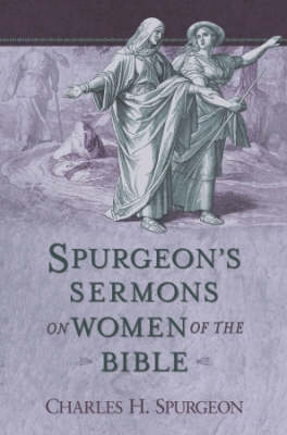 Spurgeon's Sermons on Women of the Bible (Hardback)