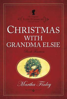 Christmas with Grandma Elsie - Elsie Dinsmore Bk. 14 (Paperback)