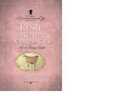 Elsie and Her Namesakes - Elsie Dinsmore Bk. 28 (Paperback)