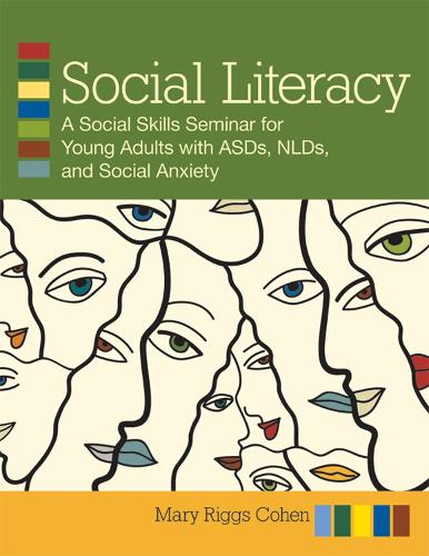 Social Literacy: A Guide to Social Skills Seminars for Young Adults with ASD, NLD and Social Anxiety (Paperback)