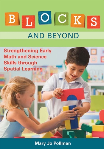 Blocks and Beyond: Strengthening Early Math and Science Skills through Spatial Learning (Paperback)