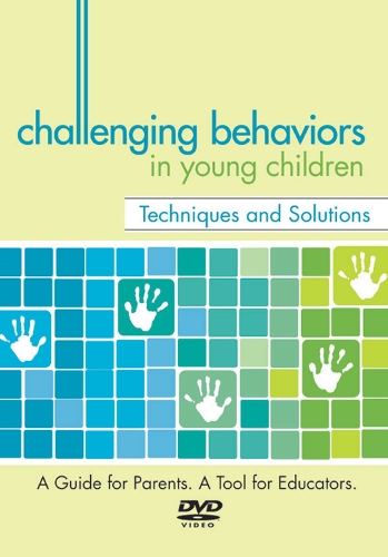 Challenging Behaviors in Young Children: Techniques & Solutions (DVD video)