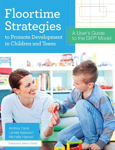 Floortime Strategies to Promote Development in Children and Teens: A User's Guide to the DIR (R) Model (Paperback)