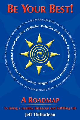 Be Your Best! a Roadmap to Living a Healthy, Balanced and Fulfilling Life (Paperback)