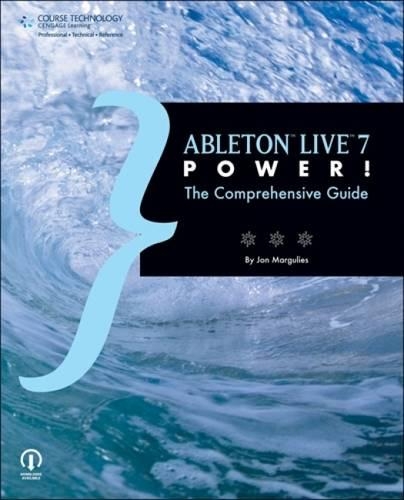 Ableton Live 7 Power!: The Comprehensive Guide (Paperback)