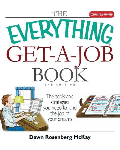 The Everything Get-A-Job Book: The Tools and Strategies You Need to Land the Job of Your Dreams - Everything (School & Careers) (Paperback)