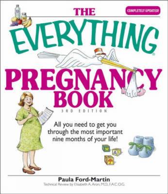 The "Everything" Pregnancy Book: All You Need to Get You Through the Most Important Nine Months of Your Life - Everything (Paperback)