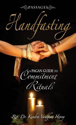 Passages Handfasting: A Pagan Guide to Commitment Rituals - Passages (Paperback)