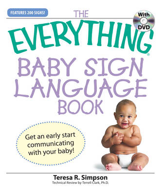 The "Everything" Baby Sign Language Book: Get an Early Start Communicating with Your Baby! - Everything (Paperback)