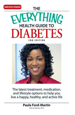 The "Everything" Health Guide to Diabetes: The Latest Treatment, Medication, and Lifestyle Options to Help You Live a Happy, Healthy, and Active Life (Paperback)