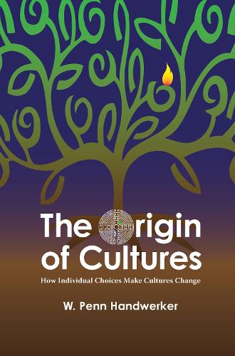 The Origin of Cultures: How Individual Choices Make Cultures Change - Key Questions in Anthropology (Hardback)