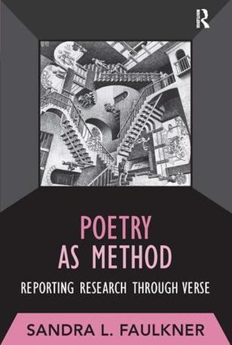 Poetry as Method: Reporting Research Through Verse - Developing Qualitative Inquiry (Paperback)