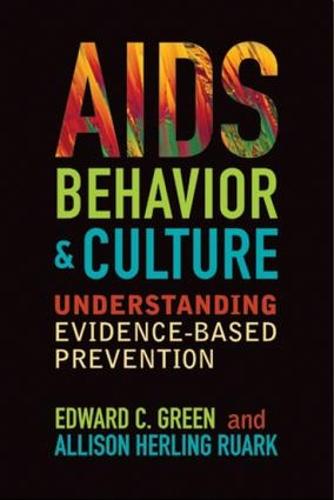 AIDS, Behavior, and Culture: Understanding Evidence-Based Prevention - Key Questions in Anthropology (Paperback)