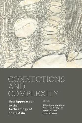 Connections and Complexity: New Approaches to the Archaeology of South Asia (Hardback)