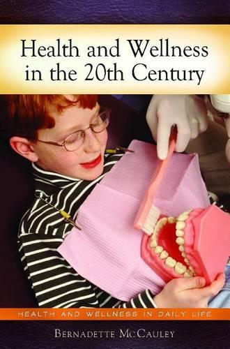 Health and Wellness in 20th Century America - Health and Wellness in Daily Life (Hardback)