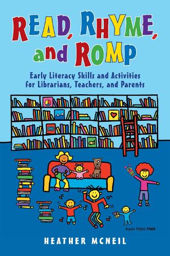 Read, Rhyme, and Romp: Early Literacy Skills and Activities for Librarians, Teachers, and Parents (Paperback)