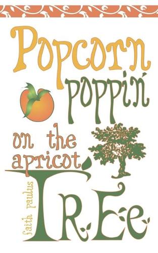 Popcorn Poppin on the Apricot Tree (Paperback)