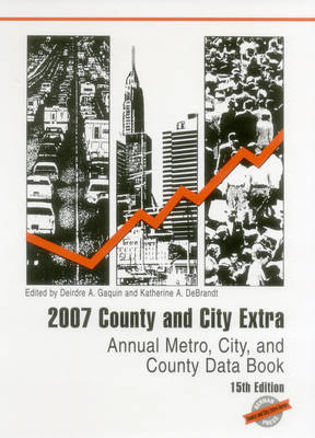 2007 County and City Extra: Annual Metro, City, and County Data Book (Hardback)