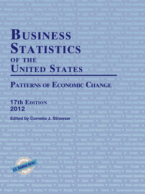 Business Statistics of the United States 2012: Patterns of Economic Change (Hardback)